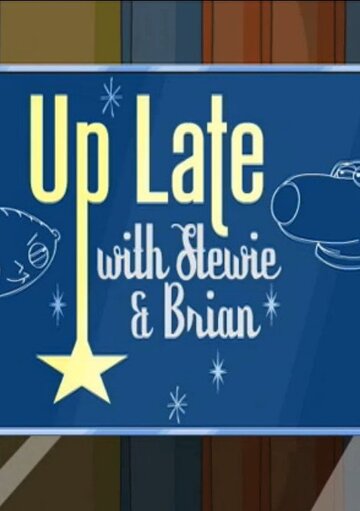 Смотреть Гриффины: Поздний вечер со Стьюи и Брайаном (2007) онлайн в HD качестве 720p