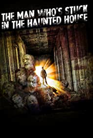 Смотреть The Man Who's Stuck in the Haunted House (2021) онлайн в Хдрезка качестве 720p